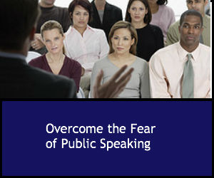 Overcome the Fear of Public Speaking
