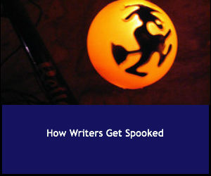How Writers Get Spooked