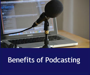 Benefits of Podcasting