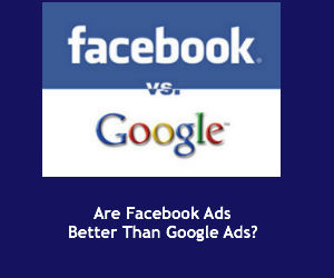 Are Facebook Ads Better Than Google Ads