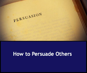 How to Persuade Others